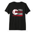 I Yell Because I Care Baseball Dad Mom T-Shirt - Novelty Apparel Unisex - T-Shirt, Sweatshirt, Hoodie