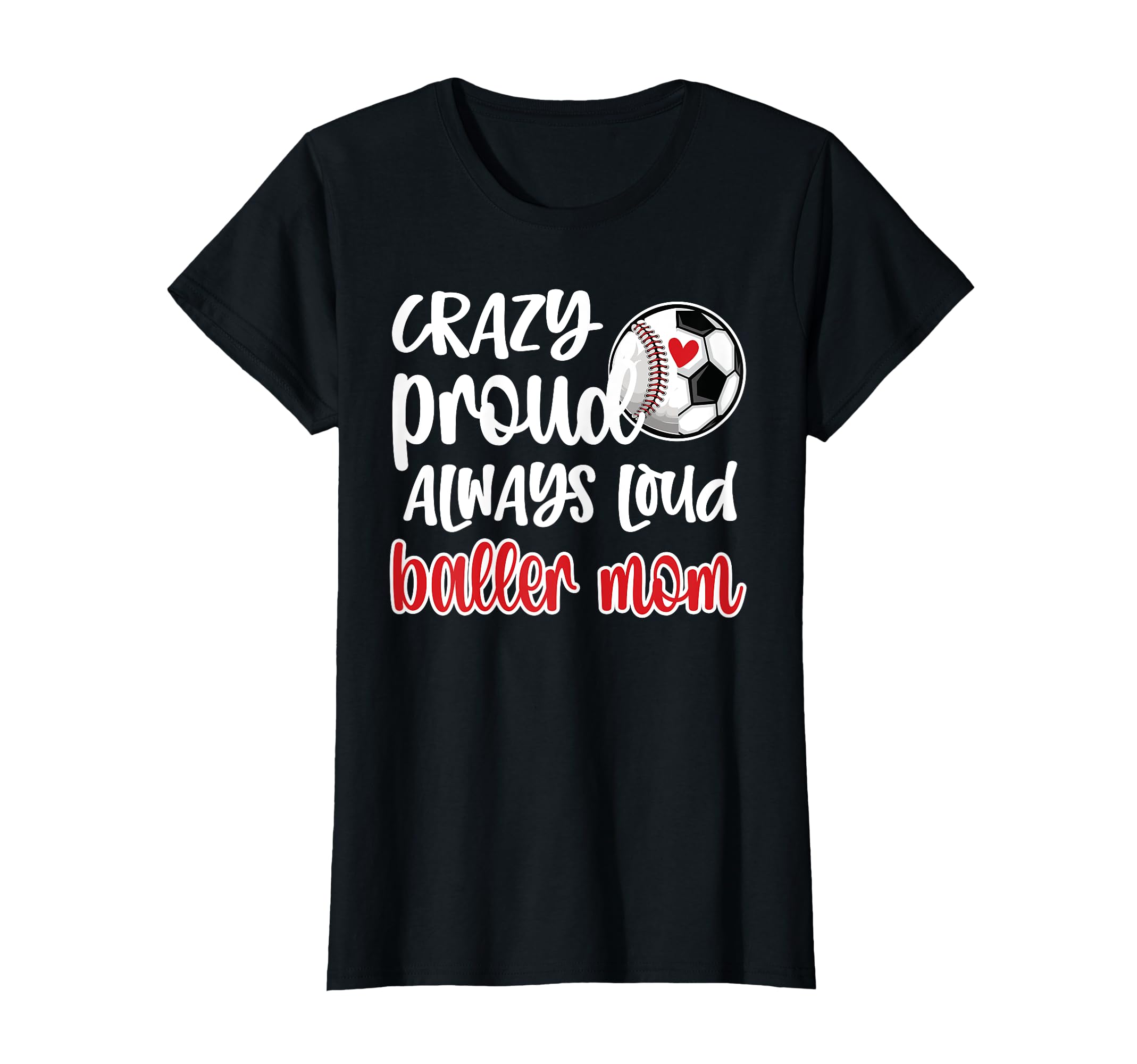 Crazy Proud Soccer Baseball Player Mom T-Shirt - Unique Graphic for Adults - T-Shirt, Sweatshirt, Hoodie