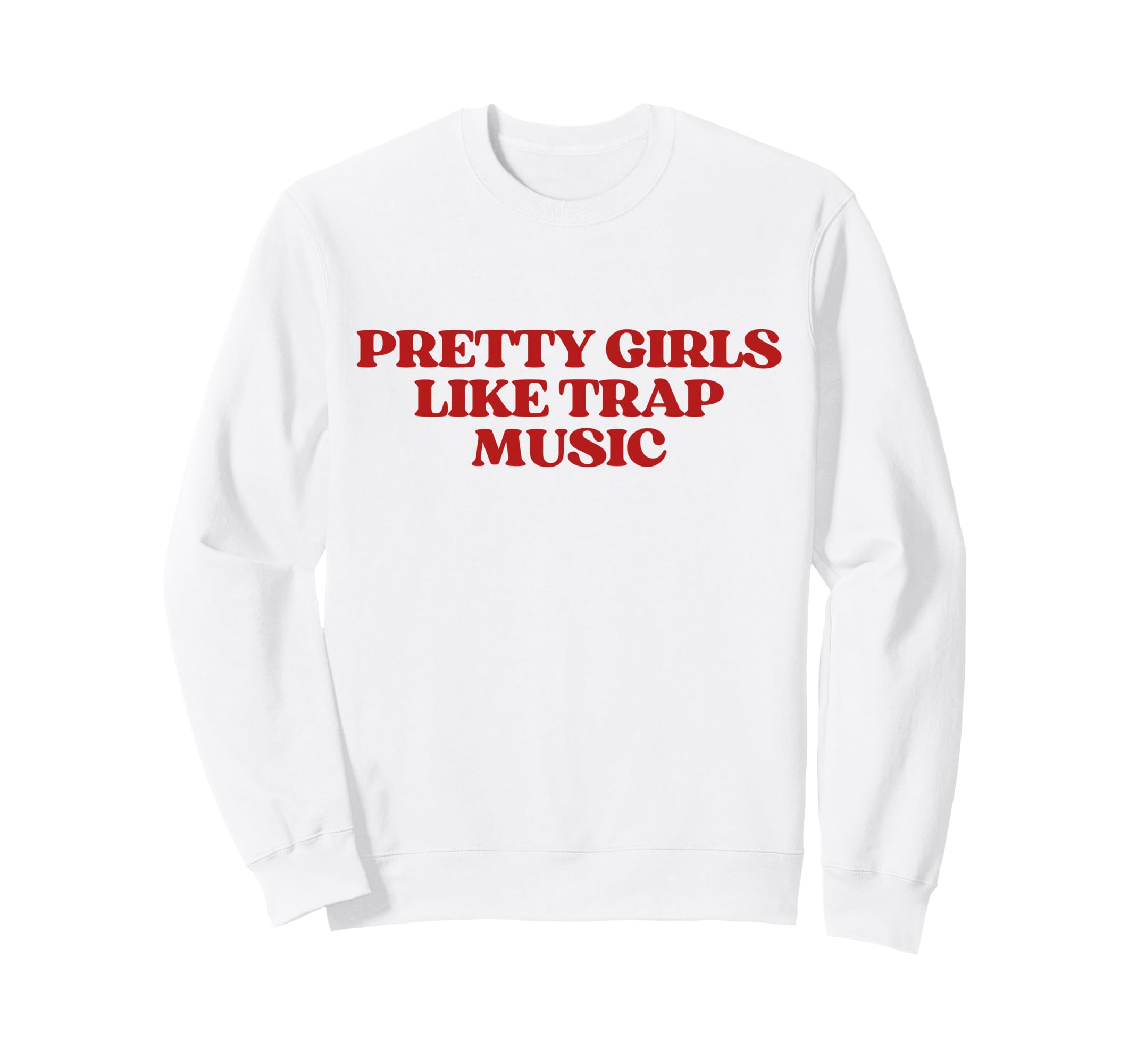 Original Pretty Like Trap Music Y2K Sweatshirt - Streetwear Style Unisex - T-Shirt, Sweatshirt, Hoodie