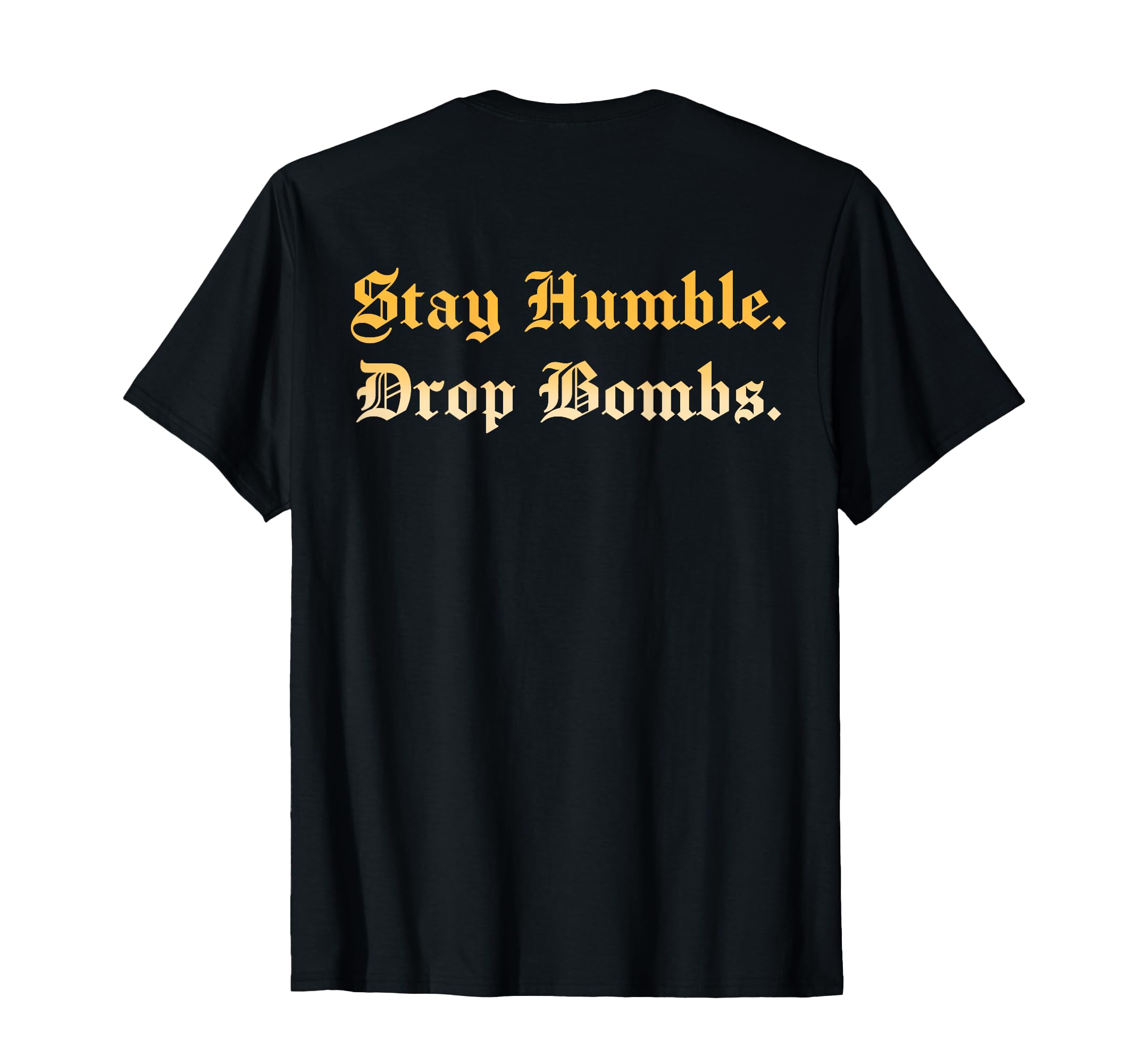 Stay Humble Drop Bombs Baseball Lovers T-Shirt - Graphic Print for Adults - T-Shirt, Sweatshirt, Hoodie