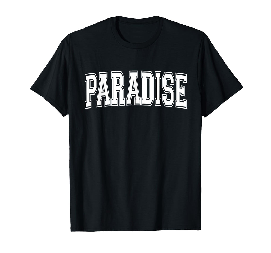 Paradise Ca California Usa Sports T-Shirt - Aesthetic Graphic for Adults - T-Shirt, Sweatshirt, Hoodie