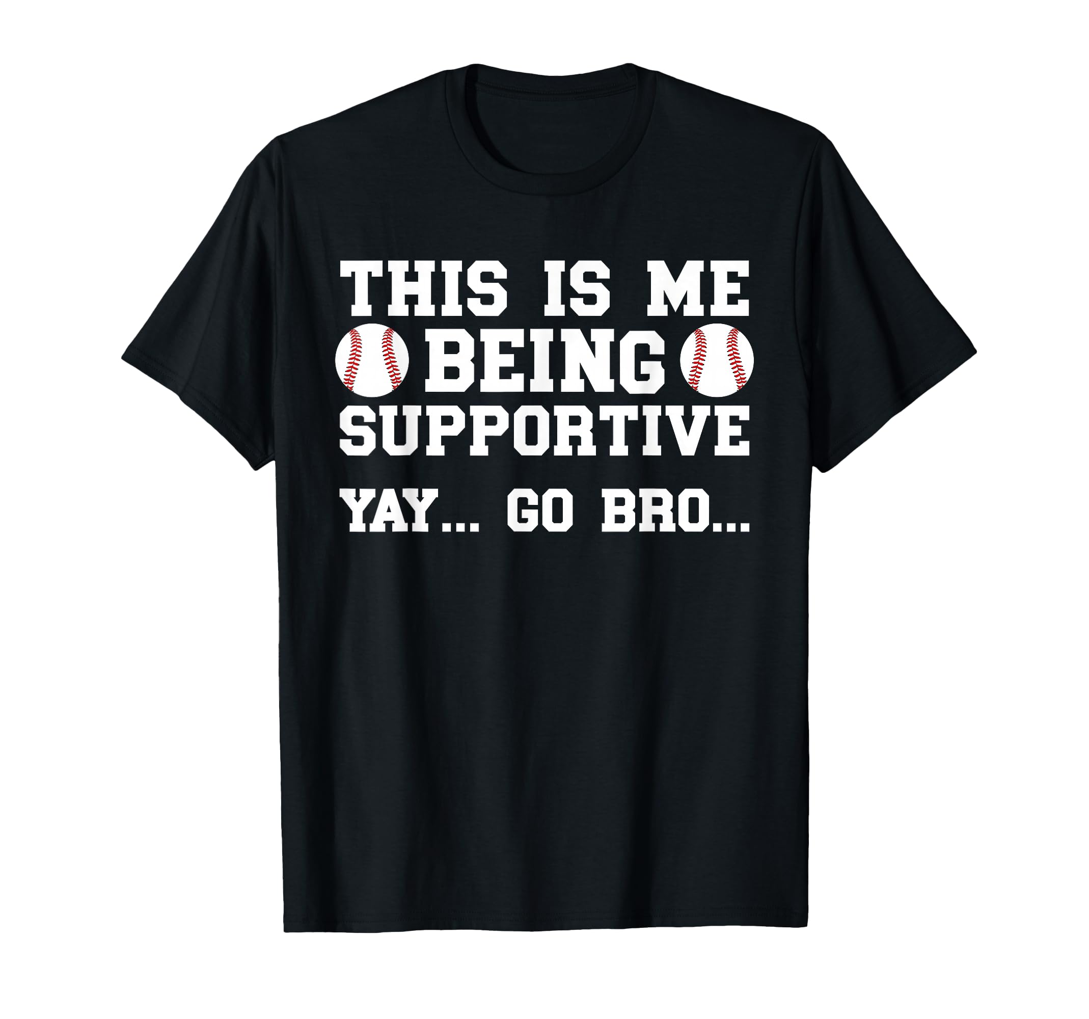 Being Supportive Baseball T-Shirt - Casual Everyday Wear for Adults - T-Shirt, Sweatshirt, Hoodie