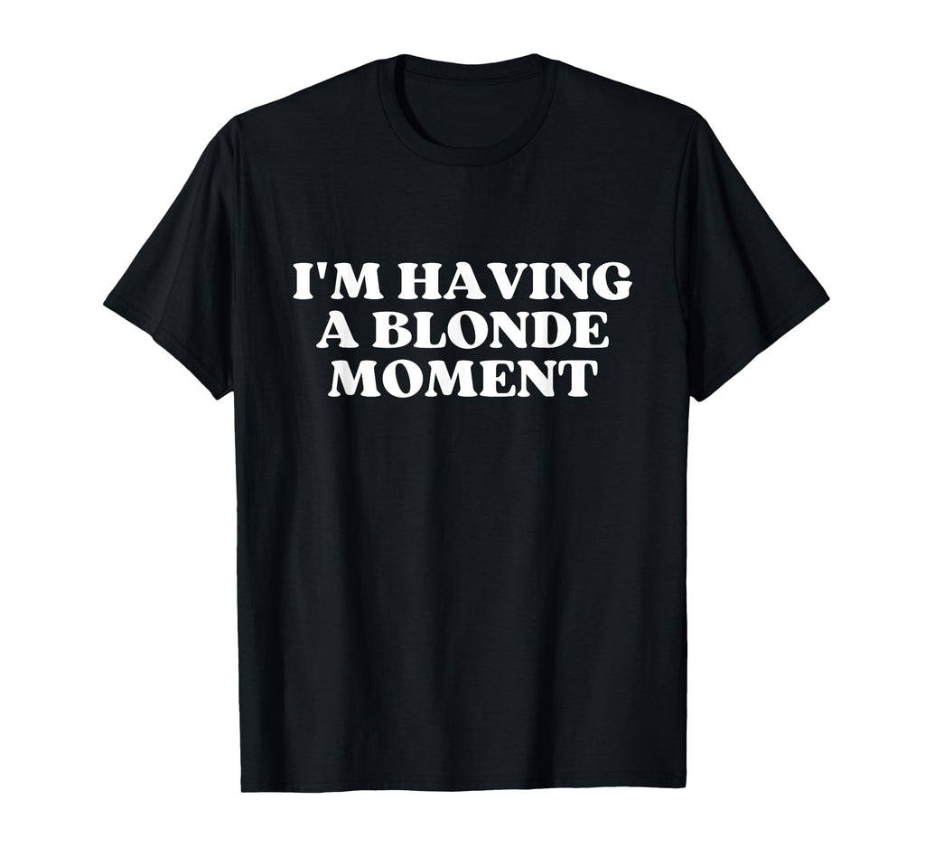 Im Having Blonde Moment Y2K Aesthetic T-Shirt - Unique Graphic for Adults - T-Shirt, Sweatshirt, Hoodie