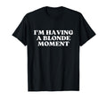 Im Having Blonde Moment Y2K Aesthetic T-Shirt - Unique Graphic for Adults - T-Shirt, Sweatshirt, Hoodie
