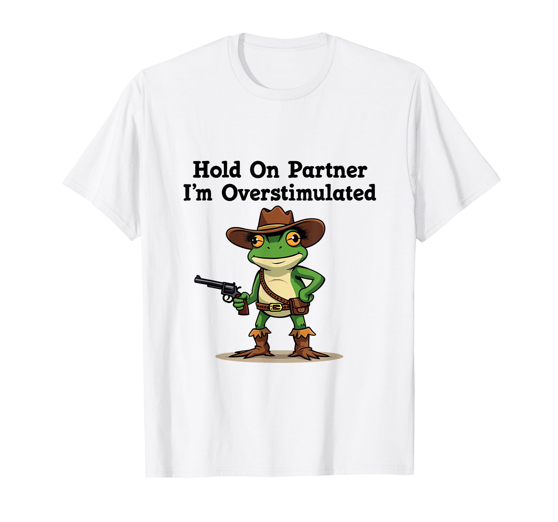 Hold Partner Im Overstimulated T-Shirt - Aesthetic Graphic for Adults - T-Shirt, Sweatshirt, Hoodie