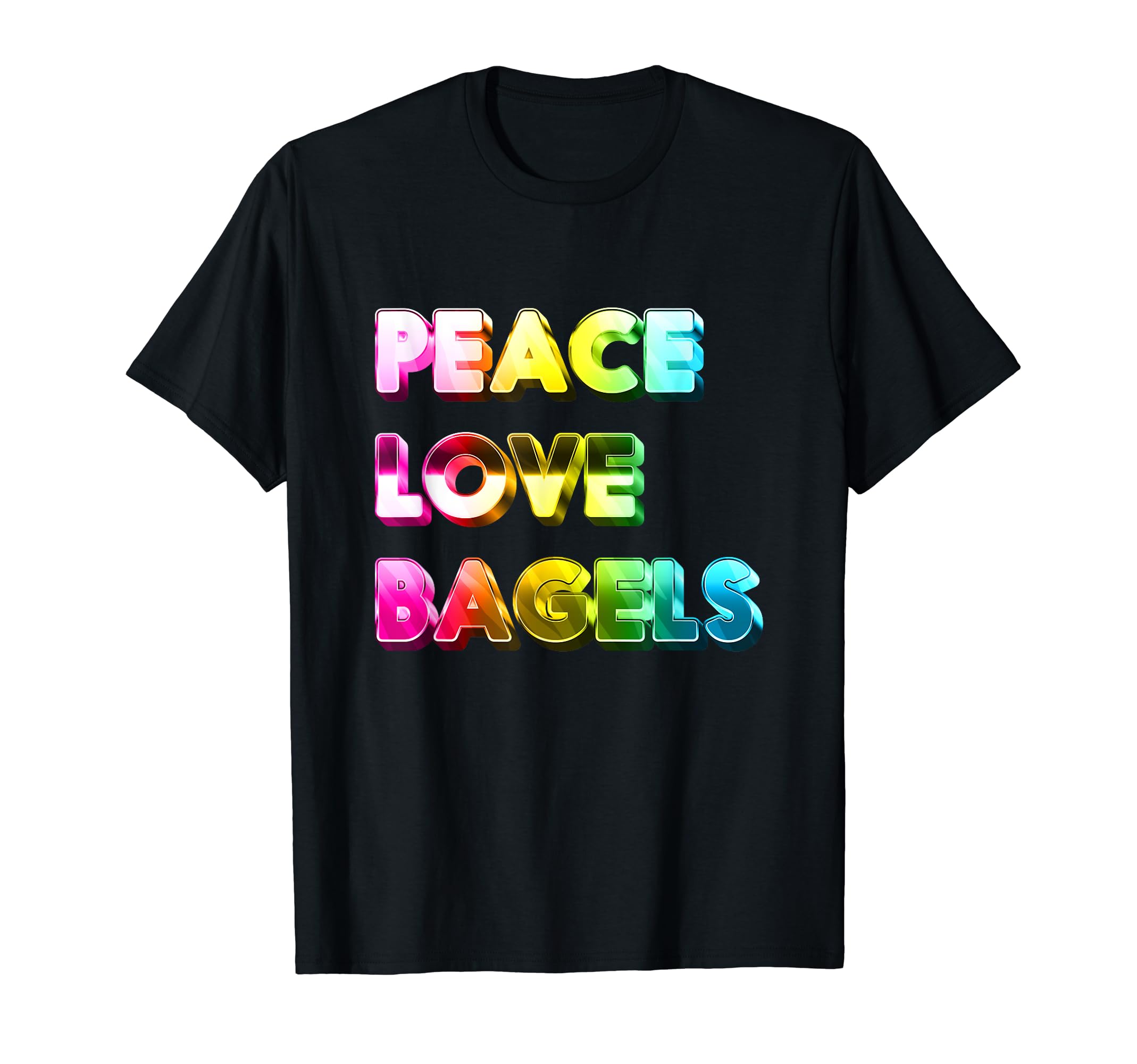 Peace Love Bagels T-Shirt - Novelty Apparel for Adults - T-Shirt, Sweatshirt, Hoodie