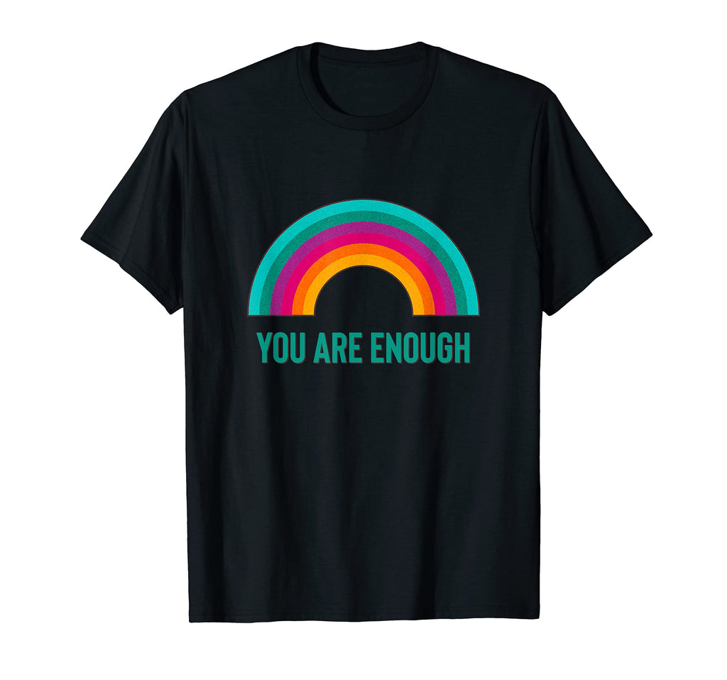 You Are Enough Rainbow T-Shirt - Casual Everyday Wear for Adults - T-Shirt, Sweatshirt, Hoodie