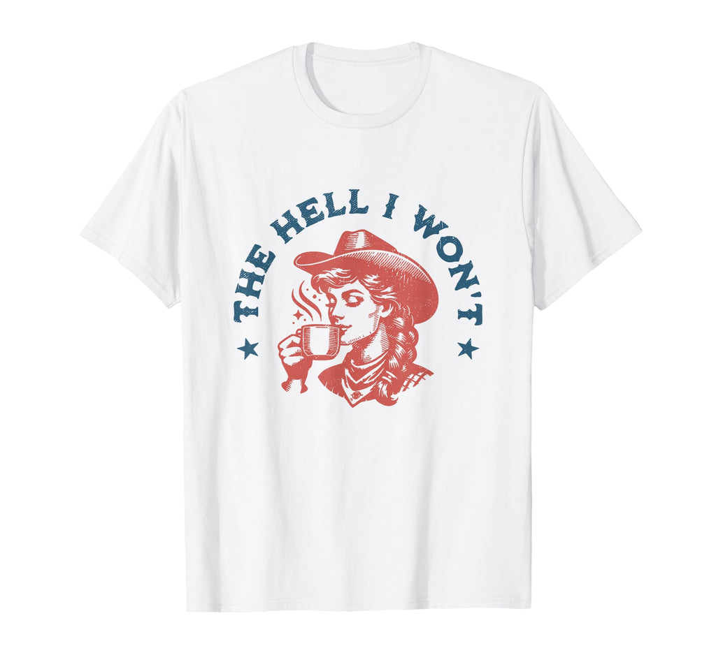 Hell I Wont Cowboy Hat Country T-Shirt - Custom Art Print for Adults - T-Shirt, Sweatshirt, Hoodie