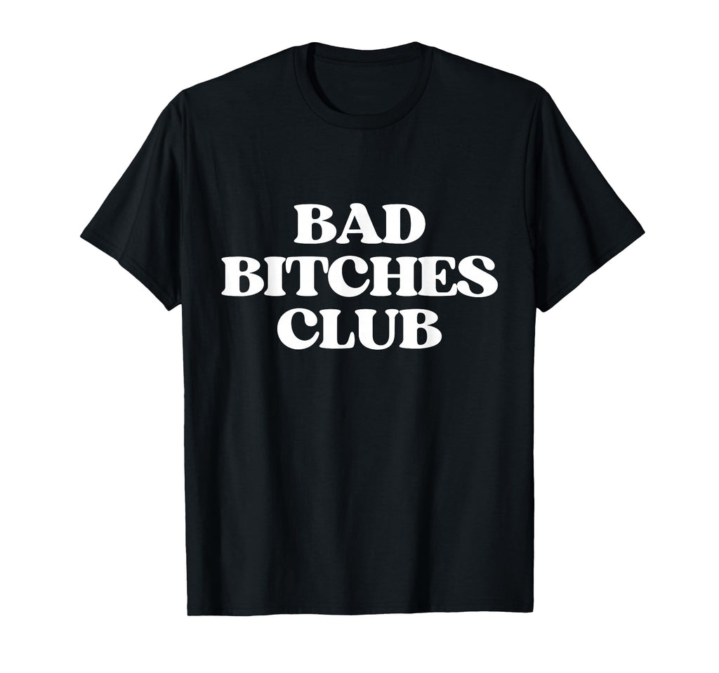 Bad Bitches Club Y2K Aesthetic Trendy T-Shirt - Novelty Apparel for Adults - T-Shirt, Sweatshirt, Hoodie