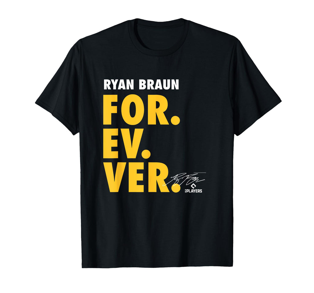Ryan Braun Forever Baseball Sports T-Shirt - Graphic Print Men Women - T-Shirt, Sweatshirt, Hoodie