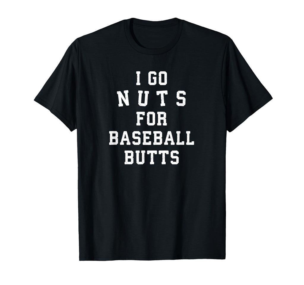 I Go Nuts Baseball Butts Baseball T-Shirt - Minimalist Print Men Women - T-Shirt, Sweatshirt, Hoodie