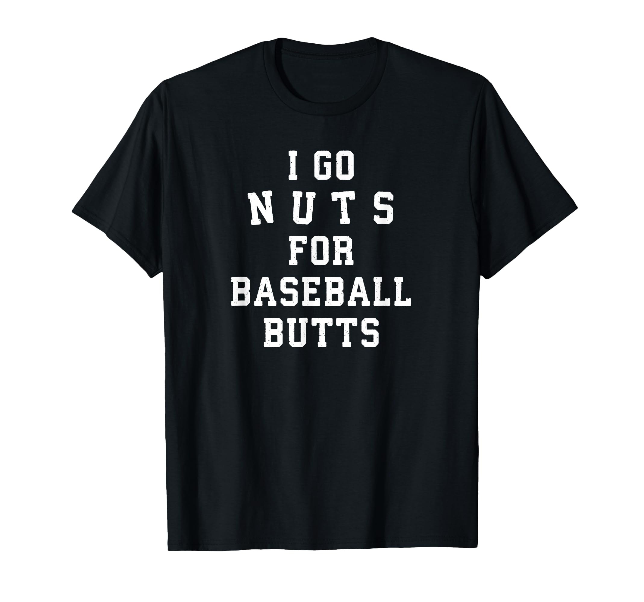 I Go Nuts Baseball Butts Baseball T-Shirt - Minimalist Print Men Women - T-Shirt, Sweatshirt, Hoodie