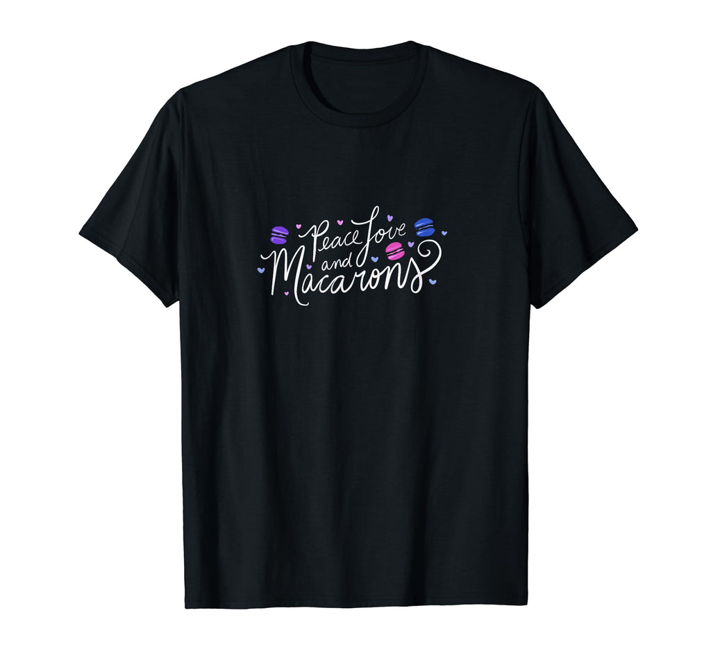 Peace Love And Macarons T-Shirt - Fun Novelty Design for Adults - T-Shirt, Sweatshirt, Hoodie