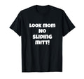 Funny Mom No Sliding Mitt Baseball T-Shirt - Fun Novelty Design Men Women - T-Shirt, Sweatshirt, Hoodie