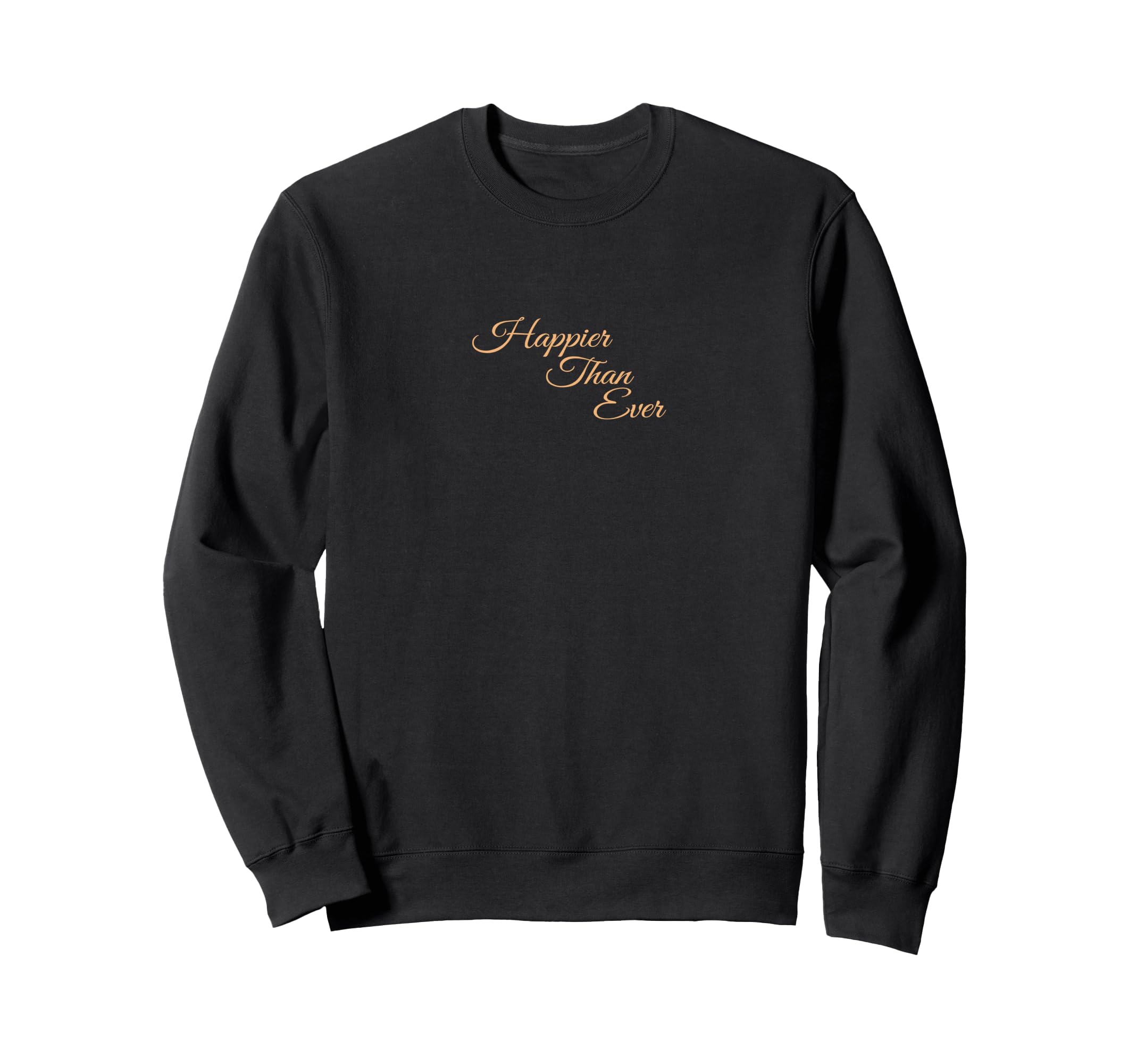 Happier Than Ever Y2K Aesthetic Sweatshirt - Graphic Print for Adults - T-Shirt, Sweatshirt, Hoodie