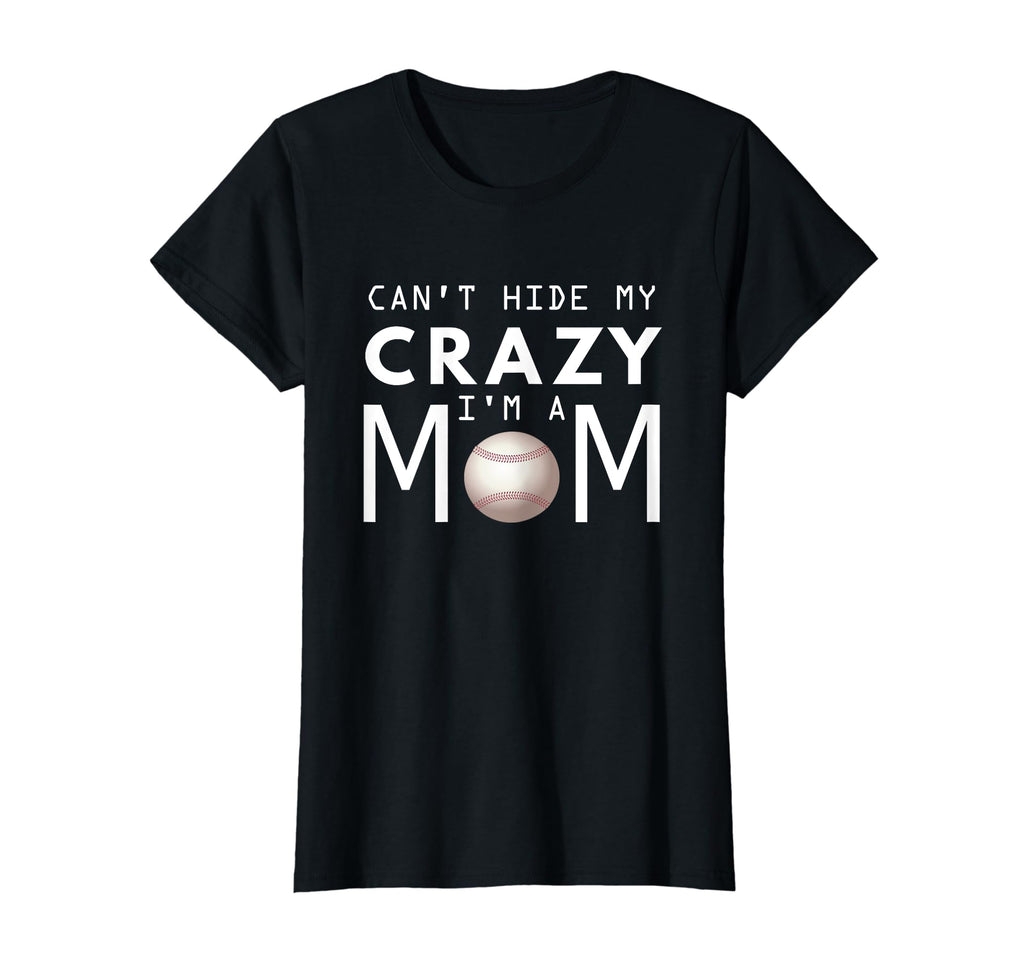 Womens Baseball Cant Hide My Crazy T-Shirt - Fun Novelty Design Men Women - T-Shirt, Sweatshirt, Hoodie