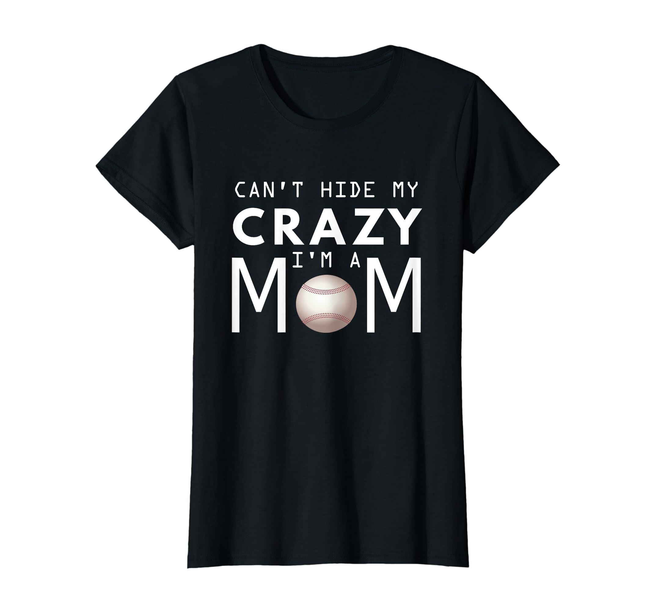 Womens Baseball Cant Hide My Crazy T-Shirt - Fun Novelty Design Men Women - T-Shirt, Sweatshirt, Hoodie