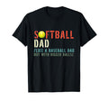 Softball Dad Like Baseball But T-Shirt - Casual Everyday Wear Unisex - T-Shirt, Sweatshirt, Hoodie