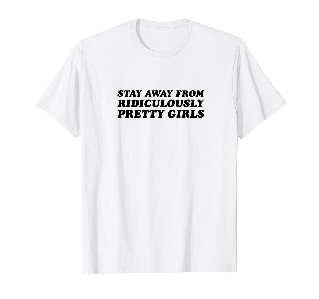 Stay Away From Ridiculously Pretty T-Shirt - Aesthetic Graphic for Adults - T-Shirt, Sweatshirt, Hoodie