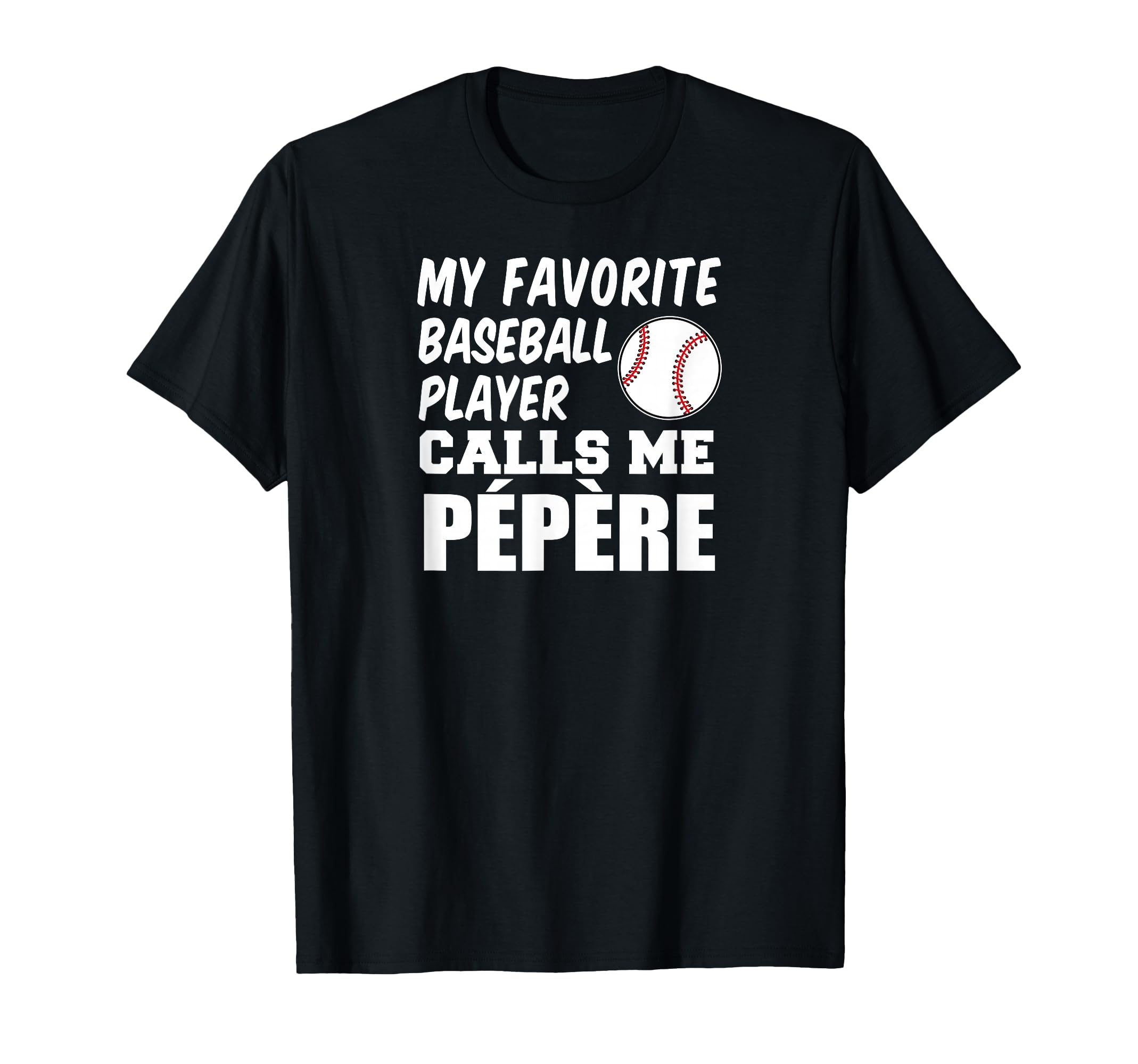 Favorite Baseball Player Calls Me T-Shirt - Casual Everyday Wear Unisex - T-Shirt, Sweatshirt, Hoodie