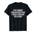 Im Sorry I Roasted You I Was Trying T-Shirt - Minimalist Print for Adults - T-Shirt, Sweatshirt, Hoodie
