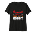 Baseball Is More Than Just Hobby T-Shirt - Streetwear Style Men Women - T-Shirt, Sweatshirt, Hoodie