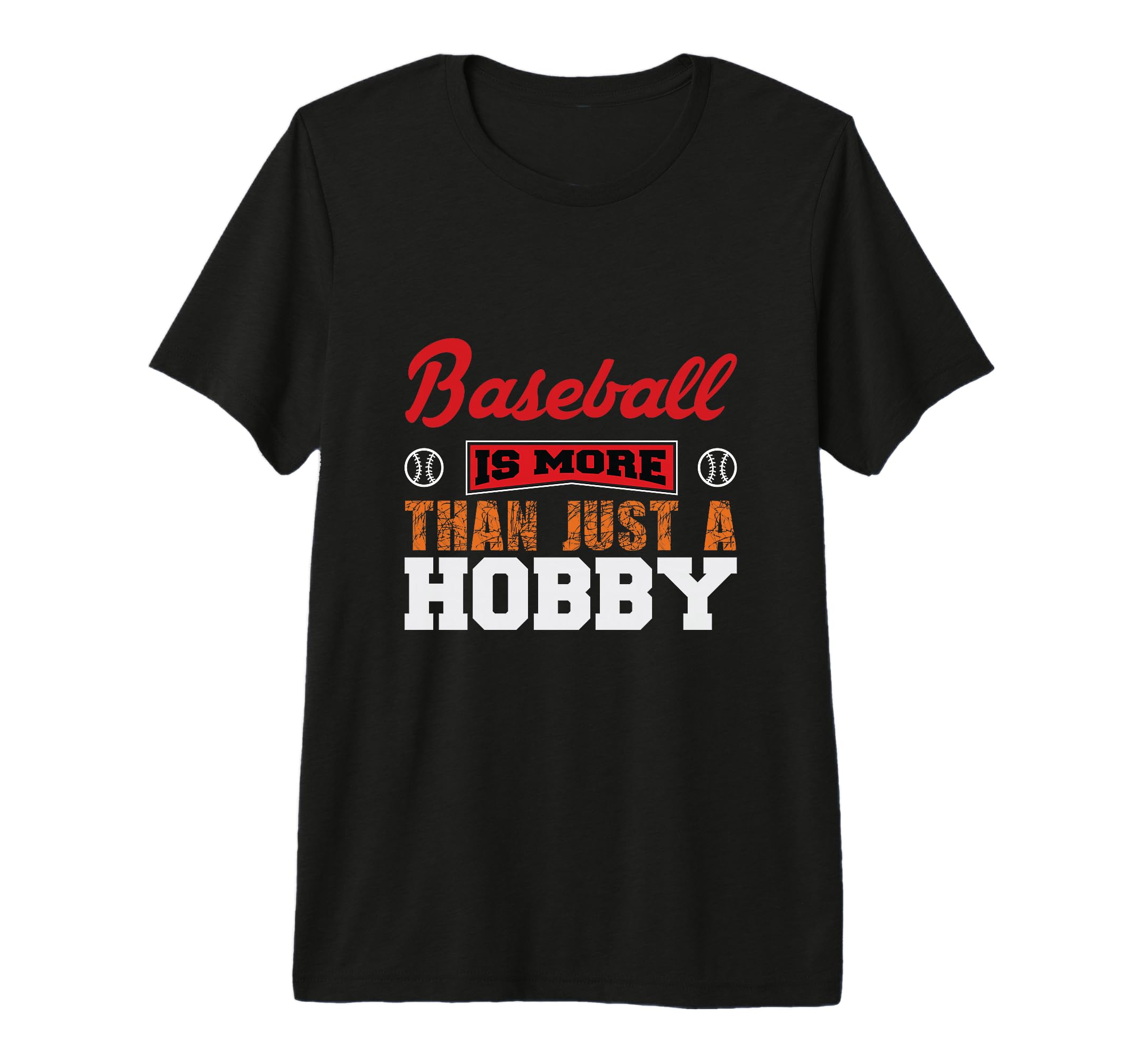 Baseball Is More Than Just Hobby T-Shirt - Streetwear Style Men Women - T-Shirt, Sweatshirt, Hoodie