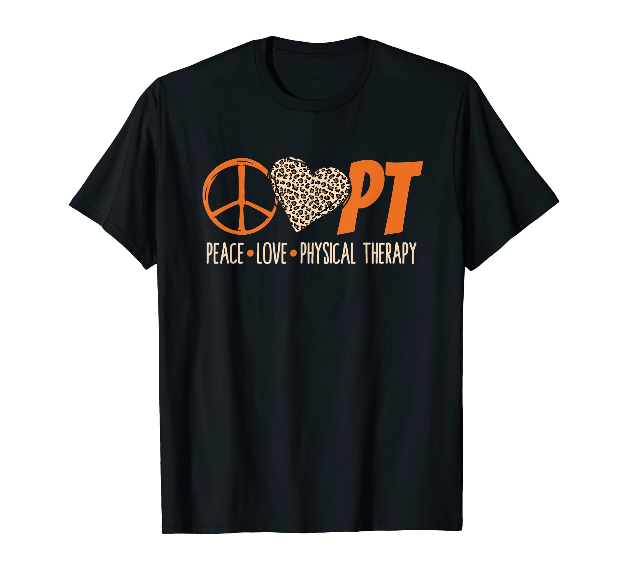 Peace Love Physical Therapy Pt Physical T-Shirt - Graphic Print for Adults - T-Shirt, Sweatshirt, Hoodie