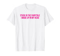 Stuck Fairytale I Made Up My Head T-Shirt - Casual Everyday Wear Men Women - T-Shirt, Sweatshirt, Hoodie