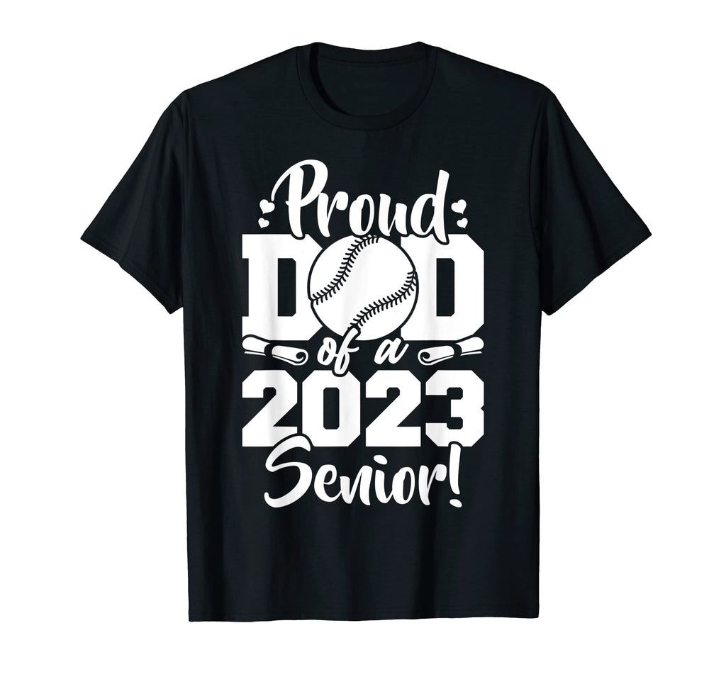 Proud Dad 2023 Senior Baseball Sport T-Shirt - Streetwear Style for Adults - T-Shirt, Sweatshirt, Hoodie