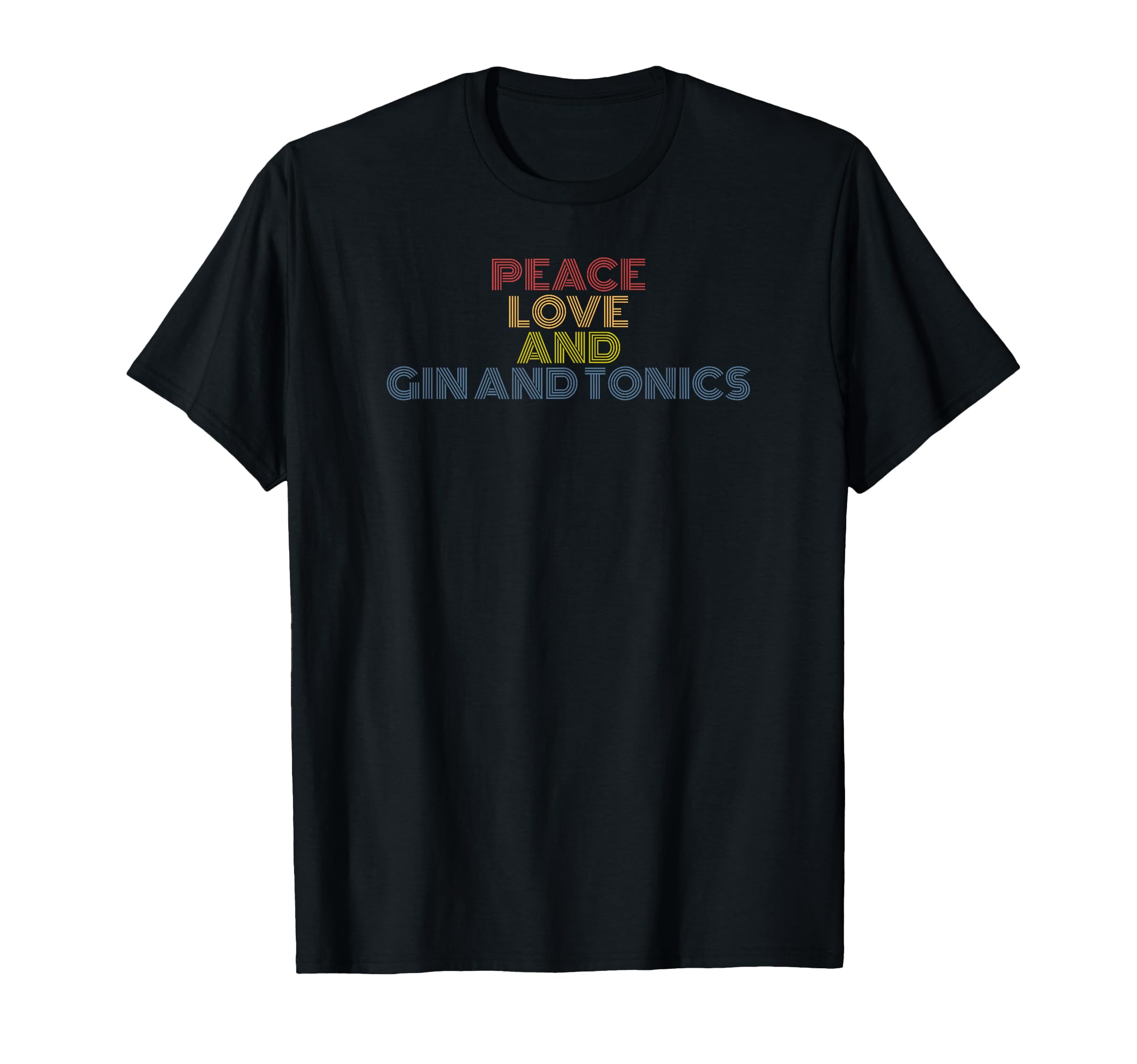 Peace Love Gin And Tonics Funny T-Shirt - Unique Graphic Men Women - T-Shirt, Sweatshirt, Hoodie
