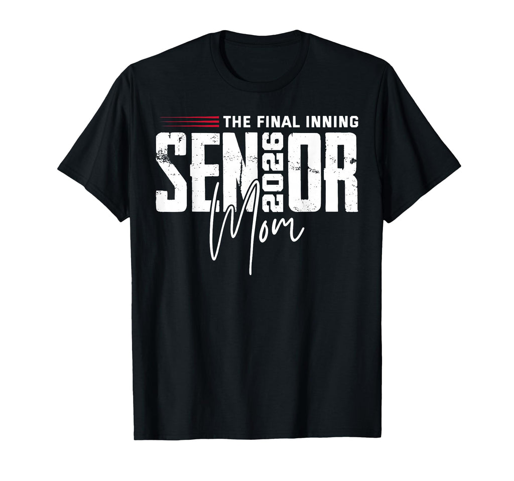 Baseball Senior Mom 2026 Final Inning T-Shirt - Aesthetic Graphic Unisex - T-Shirt, Sweatshirt, Hoodie