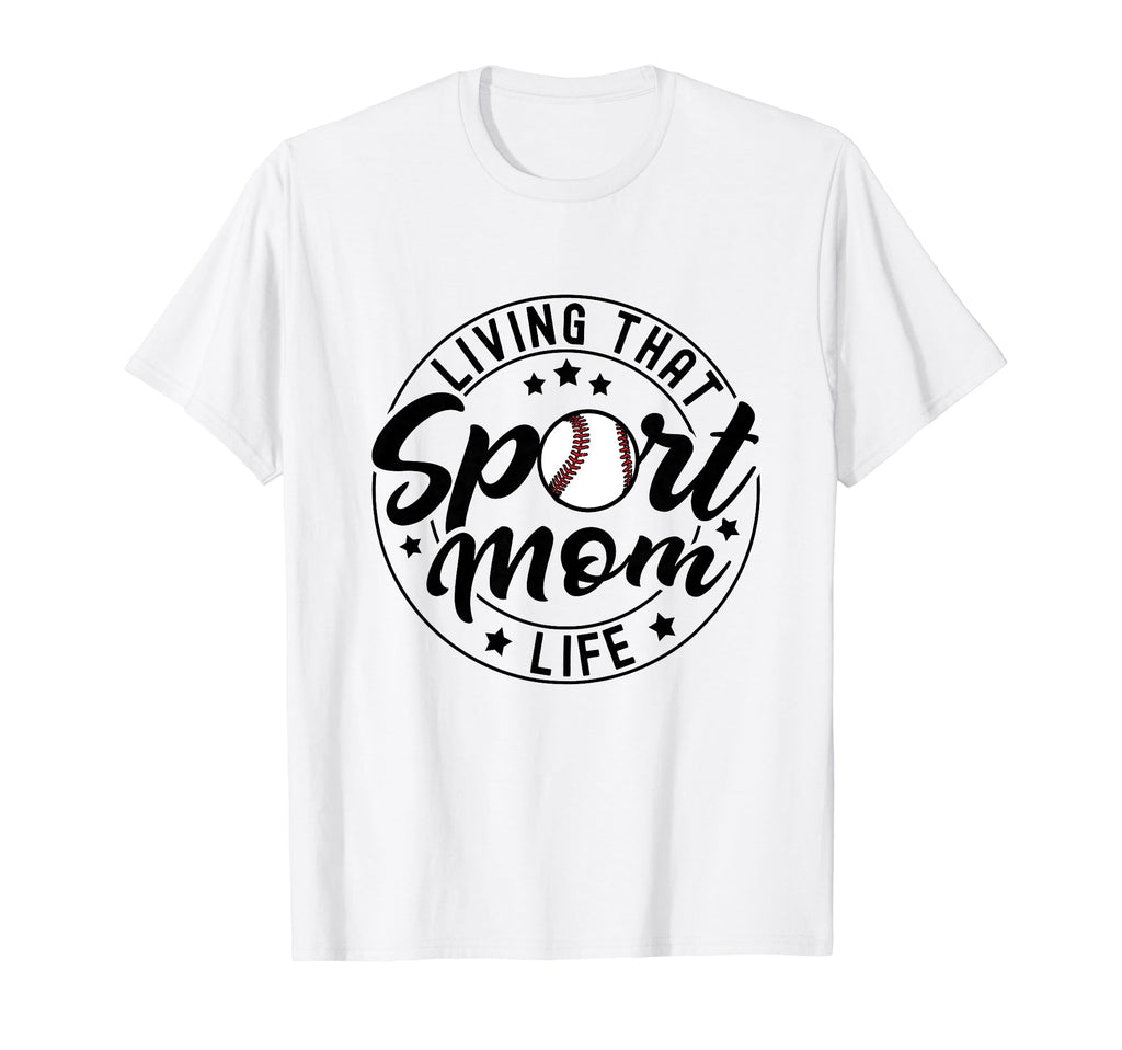 Living That Sport Mom Life Baseball T-Shirt - Novelty Apparel for Adults - T-Shirt, Sweatshirt, Hoodie