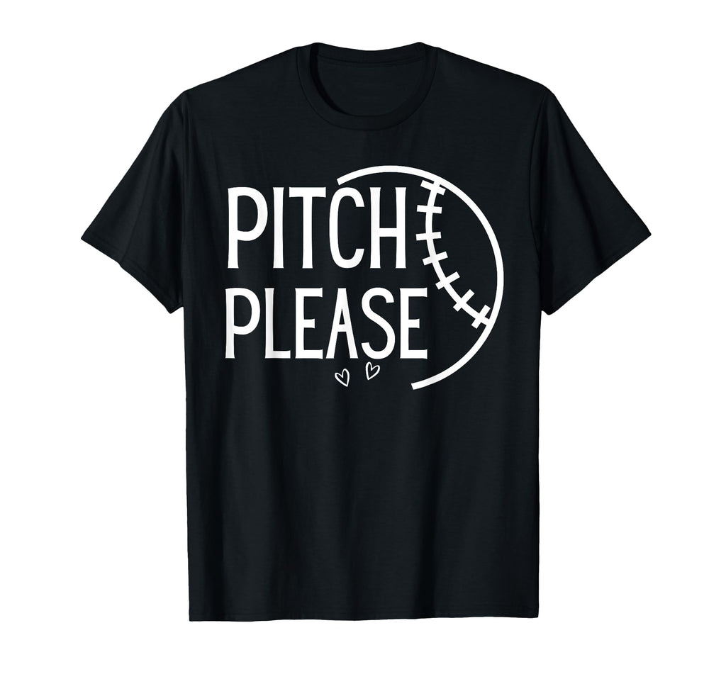 Pitch Please Softball Baseball T-Shirt - Casual Everyday Wear Men Women - T-Shirt, Sweatshirt, Hoodie