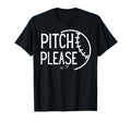 Pitch Please Softball Baseball T-Shirt - Casual Everyday Wear Men Women - T-Shirt, Sweatshirt, Hoodie