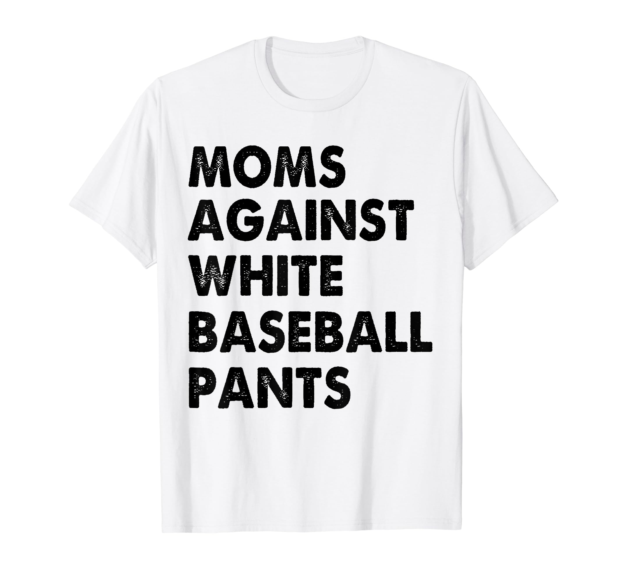 Moms Against White Baseball Pants T-Shirt - Trendy Graphic for Adults - T-Shirt, Sweatshirt, Hoodie