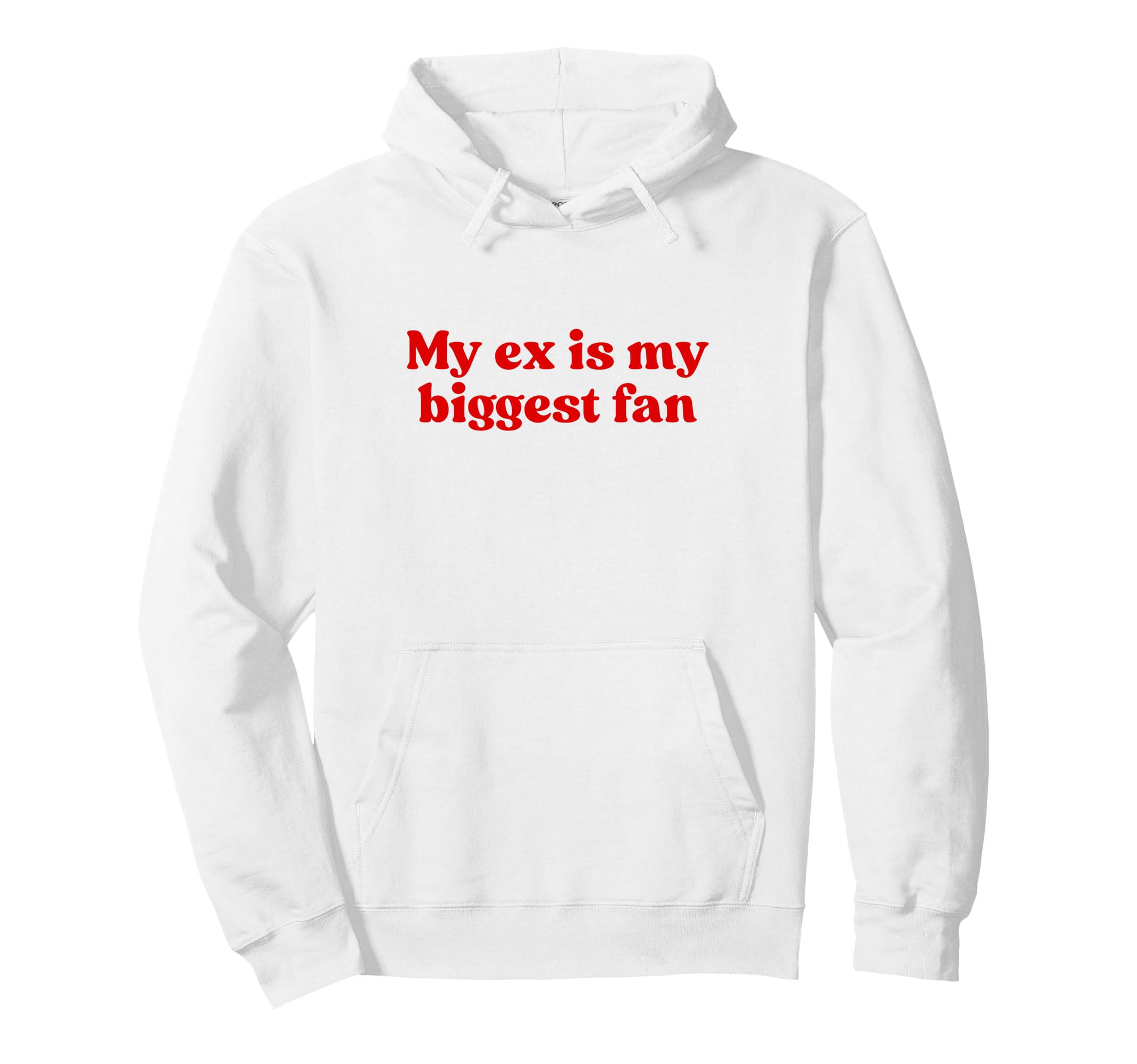 My Ex Is My Biggest Fan Y2K Aesthetic Hoodie - Unique Graphic Unisex - T-Shirt, Sweatshirt, Hoodie