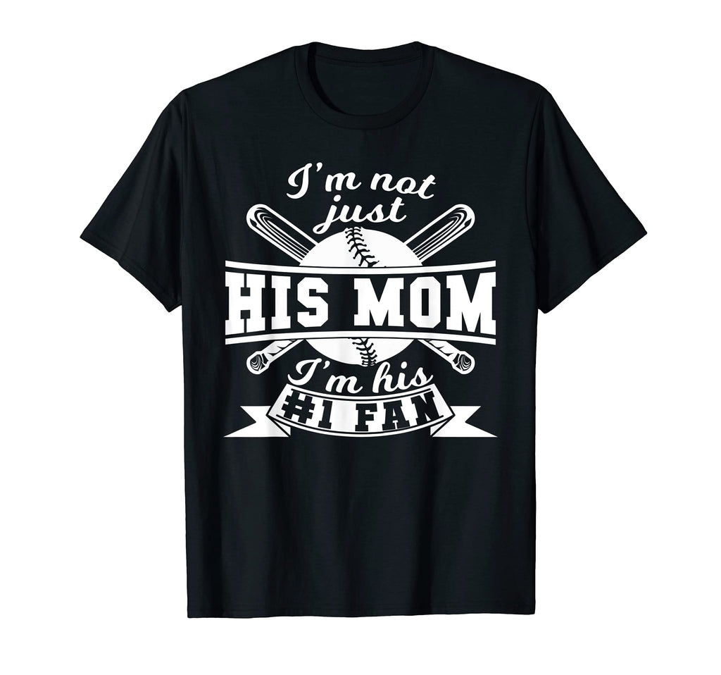 Im Not Just His Mom Im His 1 Fan T-Shirt - Novelty Apparel Men Women - T-Shirt, Sweatshirt, Hoodie