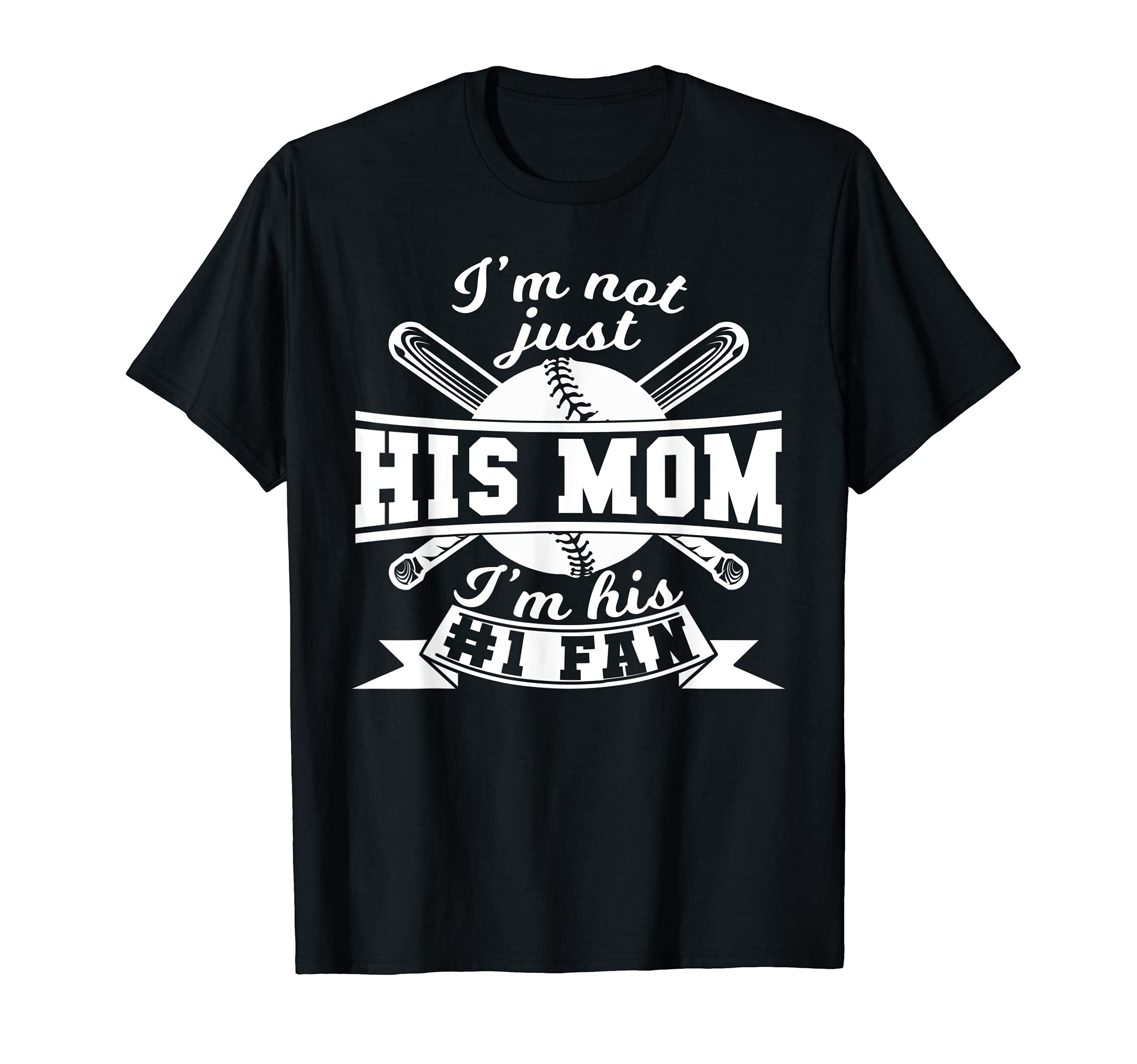 Im Not Just His Mom Im His 1 Fan T-Shirt - Novelty Apparel Men Women - T-Shirt, Sweatshirt, Hoodie