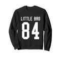 Number 84 Little Bro Biggest Fan Sweatshirt - Trendy Graphic Unisex - T-Shirt, Sweatshirt, Hoodie