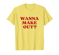 Wanna Make Out Y2K Aesthetic T-Shirt - Minimalist Print Unisex - T-Shirt, Sweatshirt, Hoodie