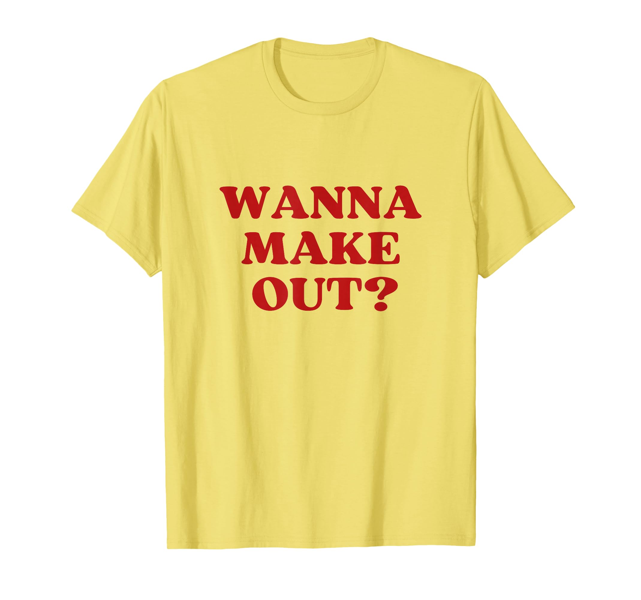 Wanna Make Out Y2K Aesthetic T-Shirt - Minimalist Print Unisex - T-Shirt, Sweatshirt, Hoodie