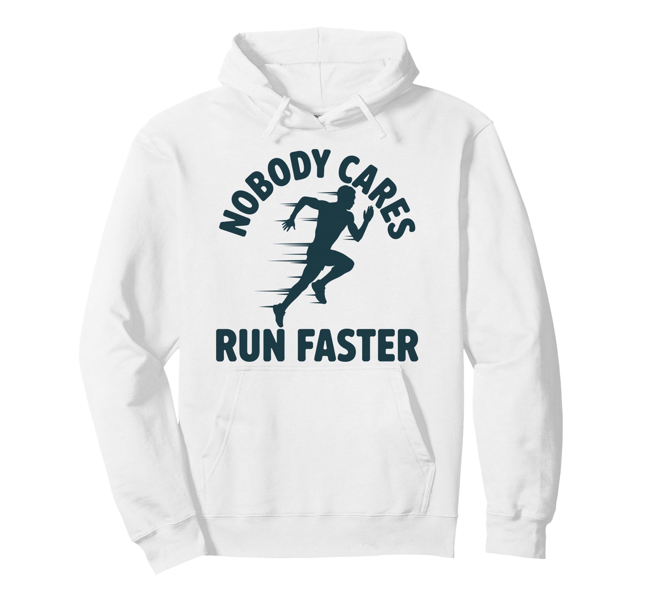 Nobody Cares Run Faster Funny Track Hoodie - Streetwear Style for Adults - T-Shirt, Sweatshirt, Hoodie