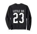 Number 23 Little Sis Biggest Fan Sweatshirt - Graphic Print Unisex - T-Shirt, Sweatshirt, Hoodie