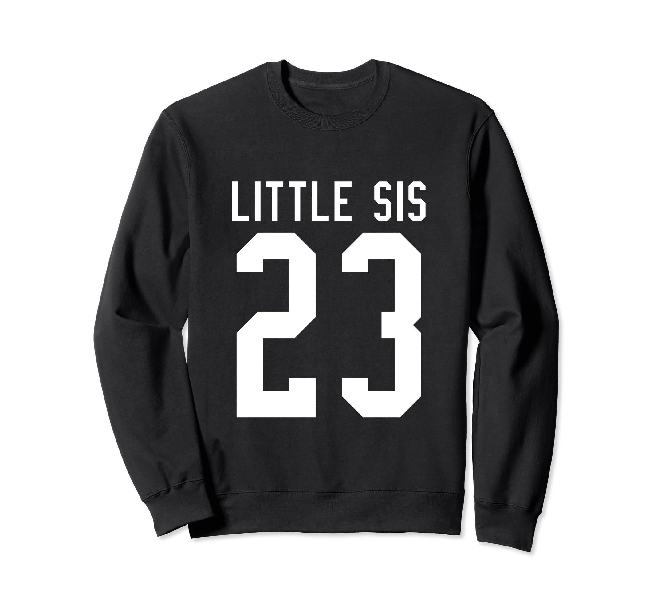 Number 23 Little Sis Biggest Fan Sweatshirt - Graphic Print Unisex - T-Shirt, Sweatshirt, Hoodie