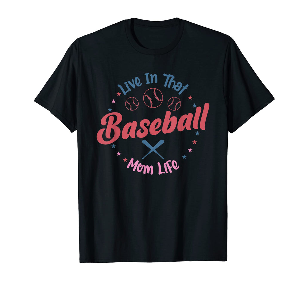 Live That Baseball Mom Life Mother T-Shirt - Fun Novelty Design for Adults - T-Shirt, Sweatshirt, Hoodie