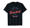 Live That Baseball Mom Life Mother T-Shirt - Fun Novelty Design for Adults - T-Shirt, Sweatshirt, Hoodie