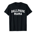 Ballpark Mama Baseball Mama T-Shirt - Casual Everyday Wear for Adults - T-Shirt, Sweatshirt, Hoodie