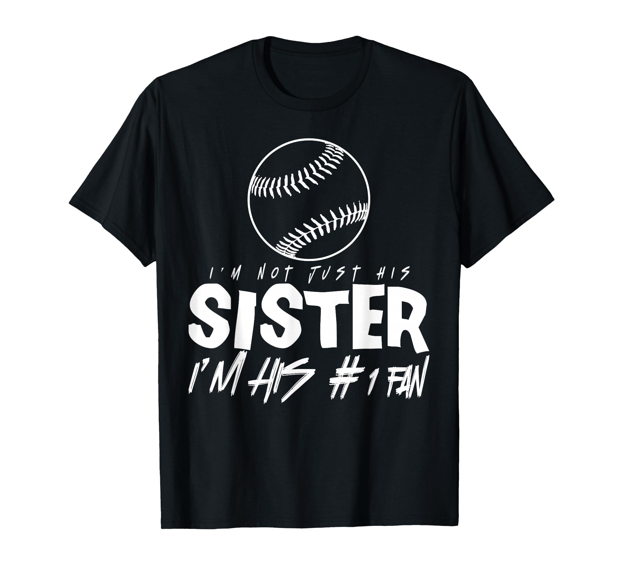 Im Not Just His Sister Im His Number T-Shirt - Trendy Graphic Men Women - T-Shirt, Sweatshirt, Hoodie