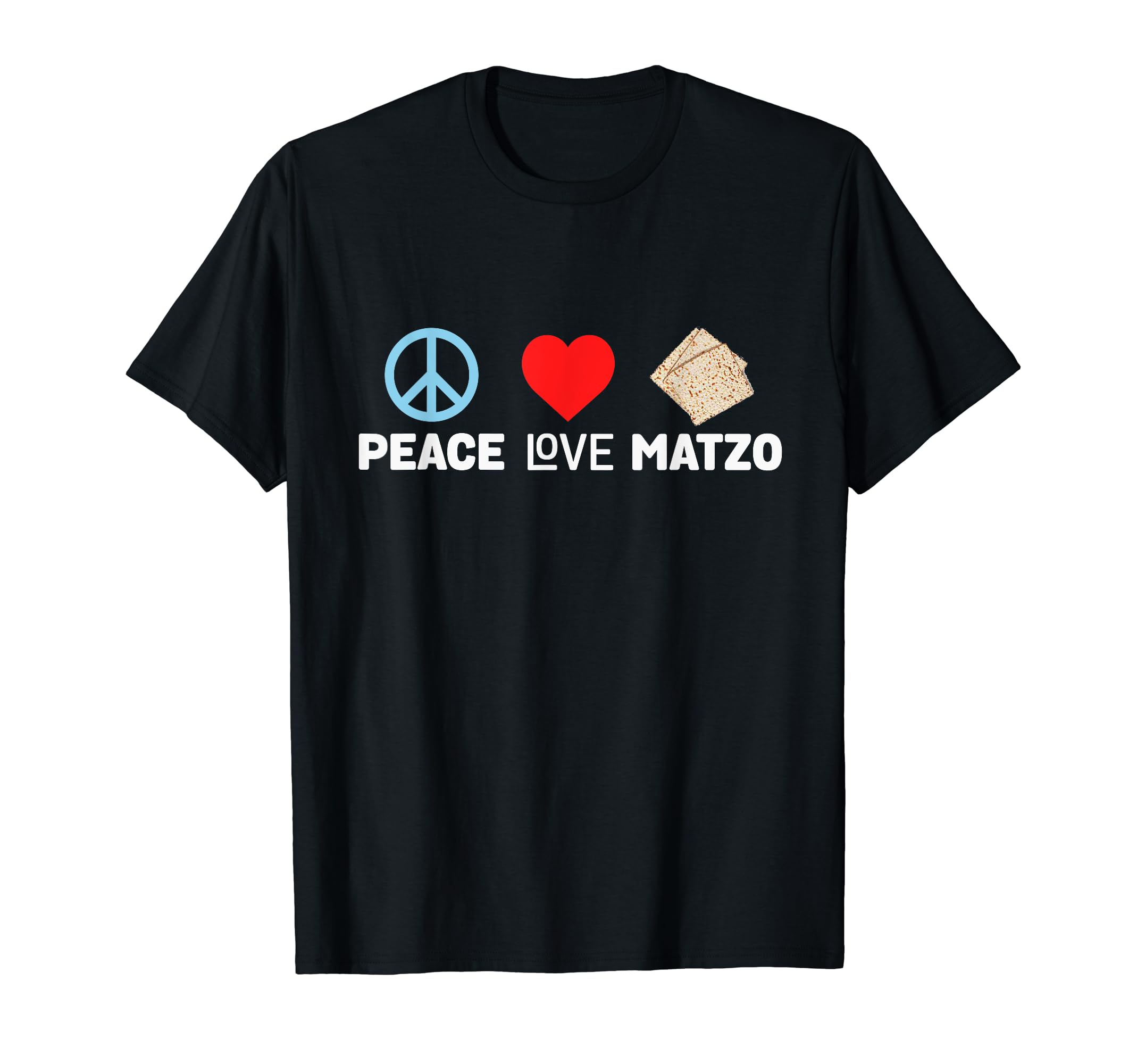 Peace Love Matzo Funny Passover Seder T-Shirt - Graphic Print for Adults - T-Shirt, Sweatshirt, Hoodie